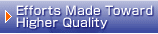 Efforts Made Toward Higher Quality